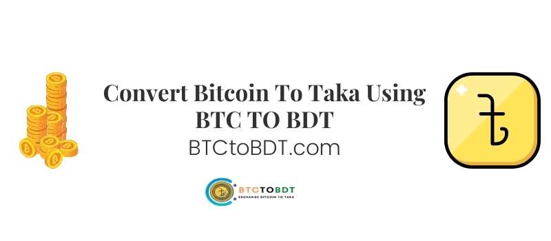 Convert Bitcoin To Taka Using BTC TO BDT